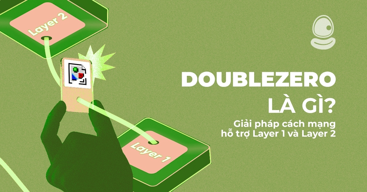 DoubleZero Là Gì? Giải Pháp Cách Mạng Hỗ Trợ Layer 1 và Layer 2 1 DoubleZero Là Gì? Giải Pháp Cách Mạng Hỗ Trợ Layer 1 và Layer 2