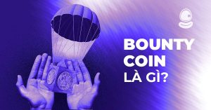 Bounty Coin là gì? Cơ hội kiềm tiền từ Bounty Coin và khám phá 5 dự án Bounty Coin hot nhất 2025