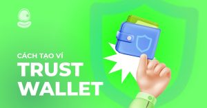 Cách tạo ví Trust Wallet dễ dàng và cơ hội tham gia Airdrop Hot nhất 2025
