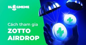 Săn Token miễn phí với cách tham gia Zotto Airdrop Đơn giản nhất 2025