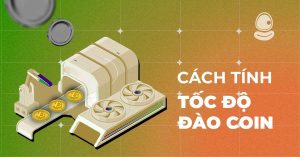 Cách tính tốc độ đào Coin hiệu quả nhất 2025