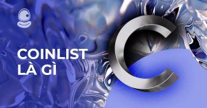 Coinlist là gì? Cách dùng Coinlist đầu tư Crypto và săn Airdrop miễn phí thành công 2025