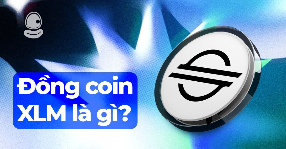 Đồng Coin XLM là gì? Lý do Stellar Lumens đột phá 2025