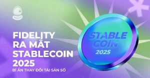 Fidelity Ra Mắt Stablecoin 2025: Bí Ẩn Thay Đổi Tài Sản Số