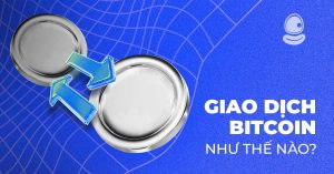 Giao dịch Bitcoin như thế nào? 5 Bước giao dịch đơn giản nhất cho người mới bắt đầu