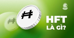 Hft là gì? Cách nhận Airdrop HFT miễn phí nhanh nhất 2025