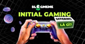 Initial Gaming Offering là gì? Cơ hội săn Airdrop nhận Token miễn phí 2025