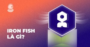 Iron Fish là gì? Tất tần tật về Airdrop Iron Fish 2025 bạn cần biết
