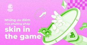 Top những ưu điểm của phương pháp Skin In The Game khi săn Airdrop Crypto hot nhất 2025