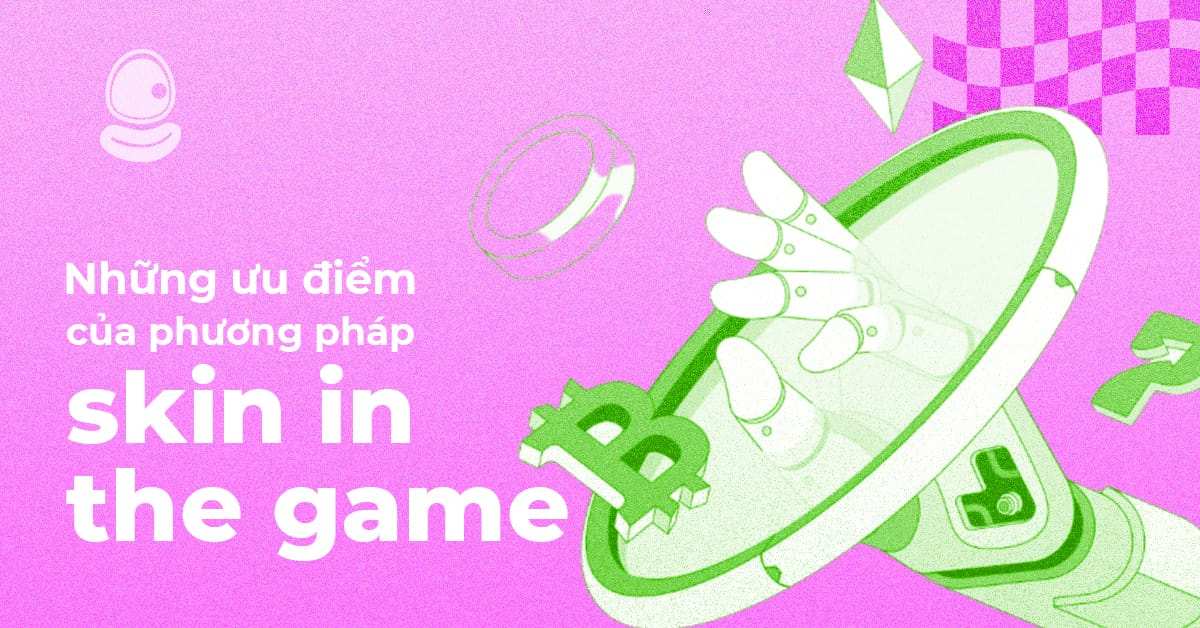 Top những ưu điểm của phương pháp Skin In The Game khi săn Airdrop Crypto hot nhất 2025
