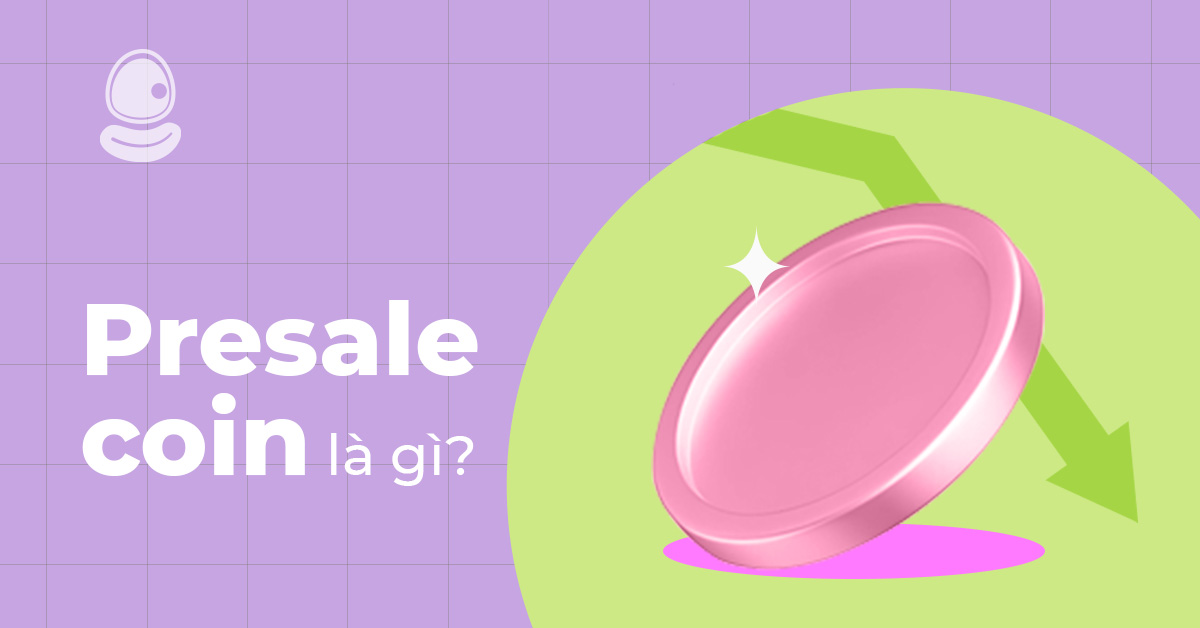 Presale Coin là gì? Khám phá dự án hot nhất 2025 và Airdrop không thể bỏ lỡ 2 Presale Coin là gì? Khám phá dự án hot nhất 2025 và Airdrop không thể bỏ lỡ