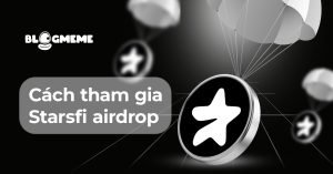 Học ngay cách tham gia StarsFi Airdrop để không bỏ lỡ cơ hội vàng 2025