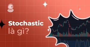 Stochastic là gì? 5 Cách sử dụng trong giao dịch tài chính hiệu quả