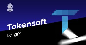 Tokensoft là gì? Tìm hiểu nền tảng Crypto đỉnh cao 2025