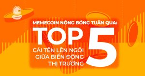 Memecoin Nóng Bỏng Tuần Qua: Top 5 Cái Tên Lên Ngôi Giữa Biến Động Thị Trường