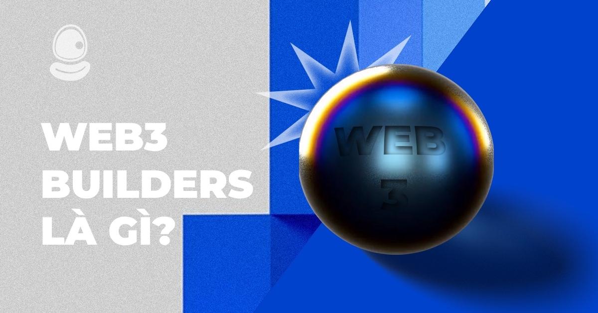 Web3 Builders là gì? 5 Xu hướng Airdrop 2025 cùng cơ hội kiếm tiền đỉnh cao