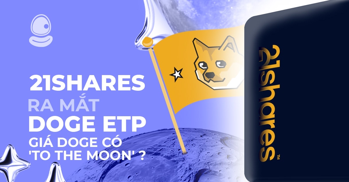 21Shares ra mắt DOGE ETP: Giá DOGE có 'To The Moon' không? 1 21Shares ra mắt DOGE ETP: Giá DOGE có 'To The Moon' không?
