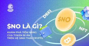 $NO Là Gì? Khám phá tiềm năng của token bí ẩn trên hệ sinh thái crypto