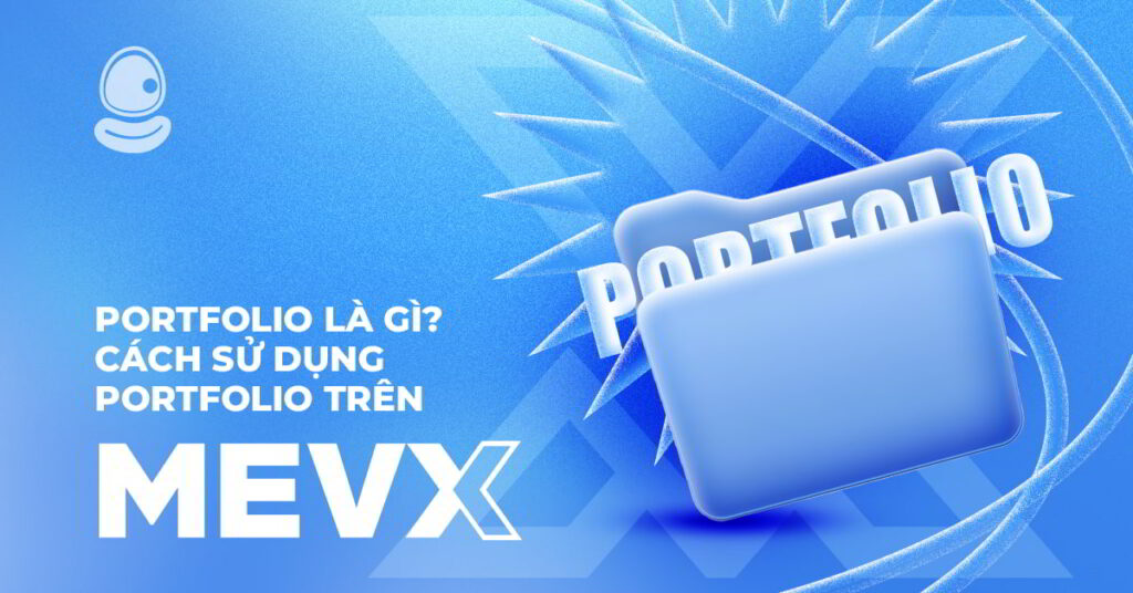 Portfolio là gì? Cách sử dụng Portfolio trên MevX 1 Cách sử dụng Portfolio trên MevX