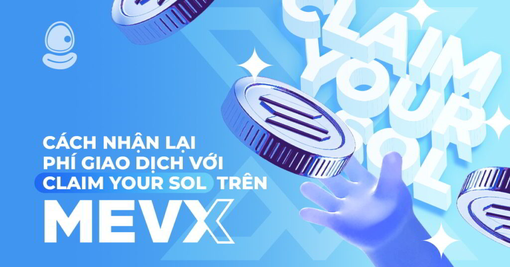 Cách nhận lại phí giao dịch trên MevX với Claim Your SOL 1 Claim Your SOL MevX