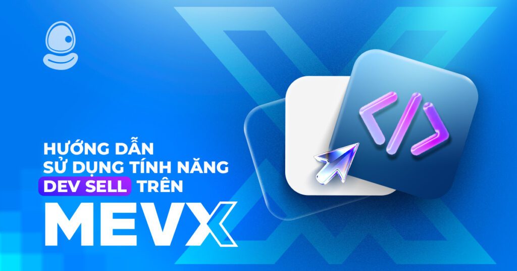 Hướng dẫn sử dụng tính năng Dev Sell trên MevX 1 Dev Sell MevX