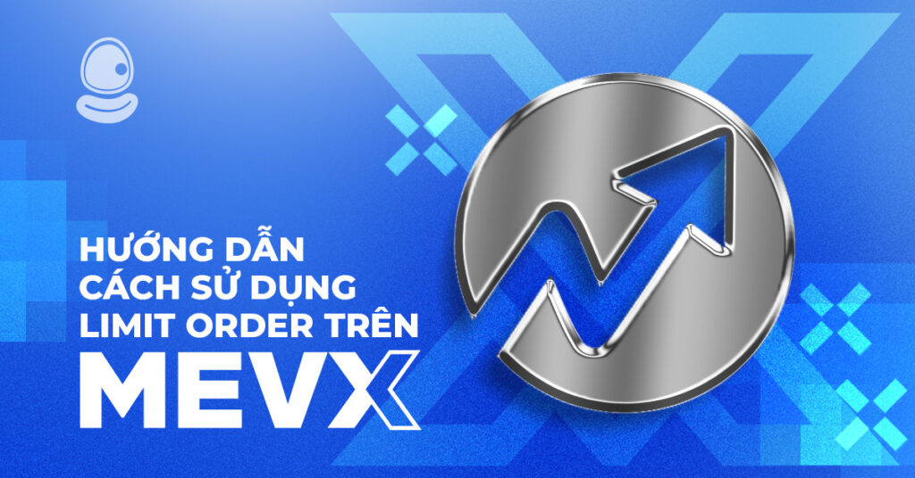 Hướng dẫn sử dụng Limit Order trên MevX: Limit Buy và Limit Sell 1 Limit Order MevX