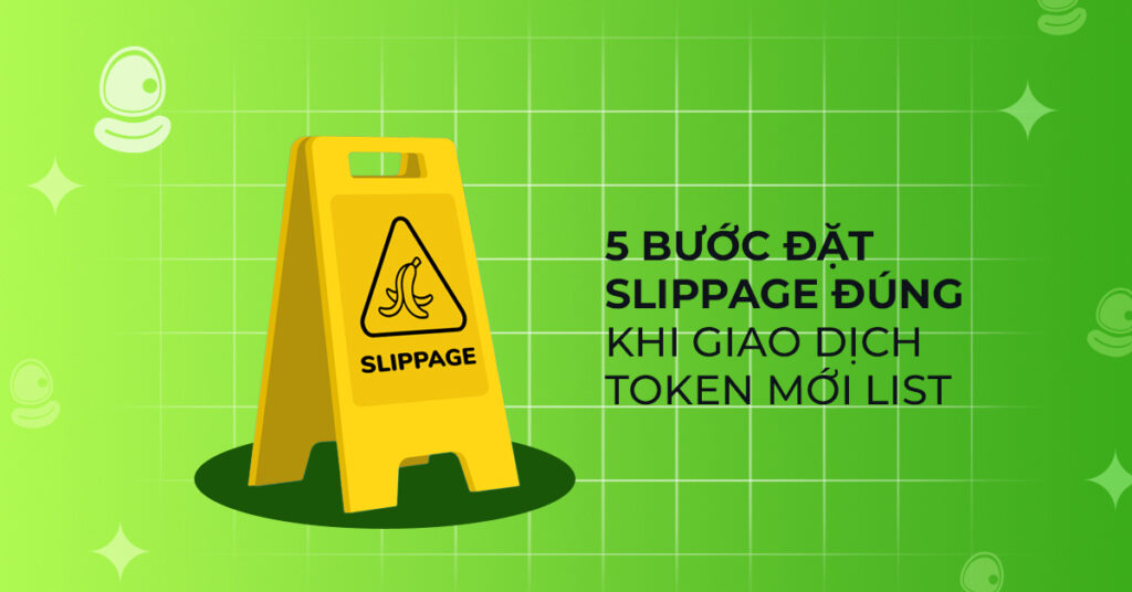 Slippage là gì? Cách đặt slippage đúng khi giao dịch token mới list 2 5 bước đặt slippage đúng khi giao dịch token mới list