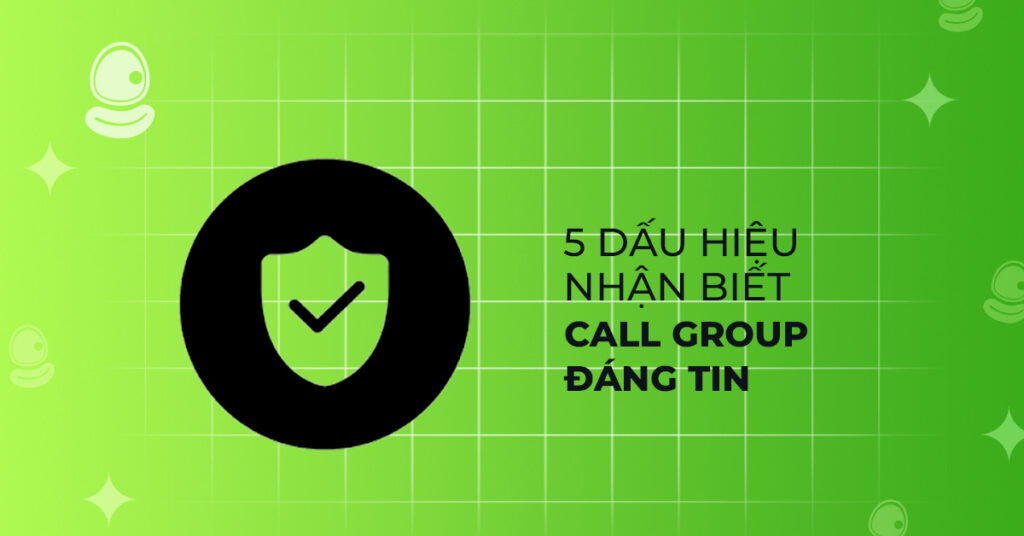 ‘Call group’ là gì? Có nên tin không? 3 5 dấu hiệu nhận biết call group đáng tin