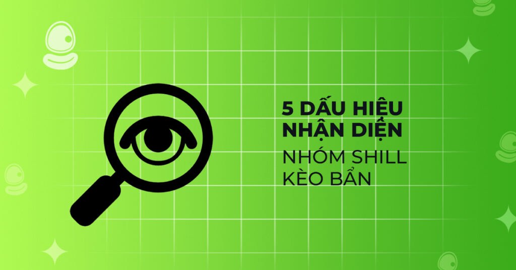 Cách nhận diện và tránh xa drama, scam và các nhóm shill kèo bẩn 2 5 dấu hiệu nhận diện nhóm shill kèo bẩn
