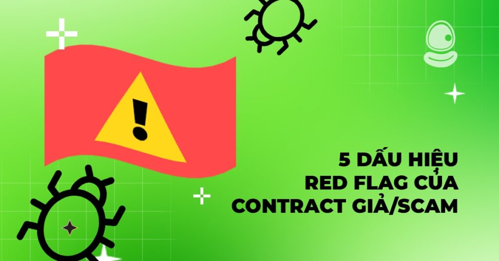 Cách kiểm tra token contract chuẩn trước khi mua – Tránh nhầm hàng fake 3 5 dấu hiệu red flag của contract giả/scam