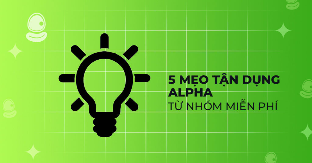 Cách tham gia nhóm alpha miễn phí mà không bị đá khỏi nhóm 4 5 mẹo tận dụng alpha từ nhóm miễn phí
