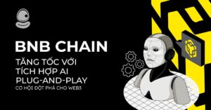 BNB Chain tăng tốc với tích hợp AI Plug-and-Play cơ hội đột phá cho Web3