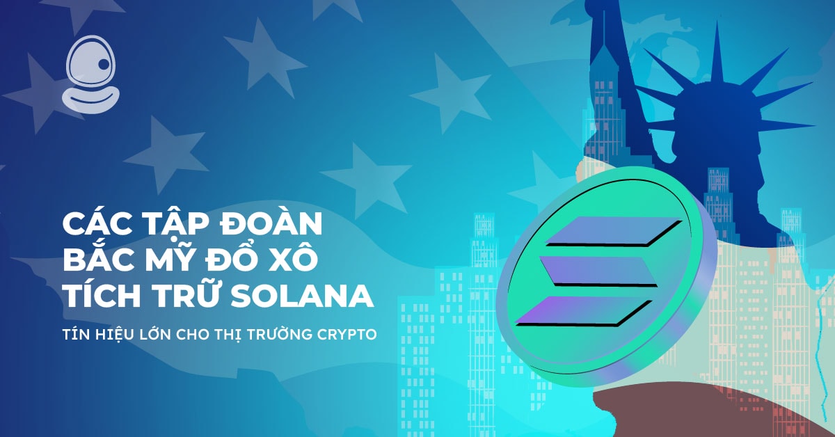 Các tập đoàn Bắc Mỹ đổ xô tích trữ Solana: Tín hiệu lớn cho thị trường crypto 1 Các tập đoàn Bắc Mỹ đổ xô tích trữ Solana: Tín hiệu lớn cho thị trường crypto