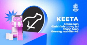 KEETA: Memecoin định hình tương lai thanh toán thương mại điện tử