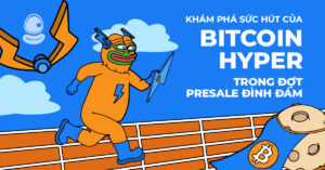 Khám phá sức hút của Bitcoin Hyper trong đợt Presale đình đám