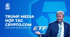 Trump Media hợp tác Crypto.com ra mắt quỹ ETF tiền mã hóa Năm 2025