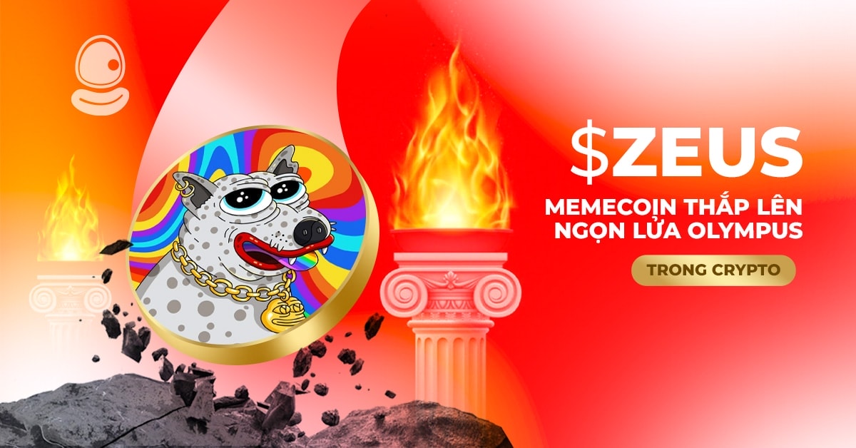 $ZEUS: Memecoin thắp lên ngọn lửa Olympus trong Crypto 1 $ZEUS: Memecoin thắp lên ngọn lửa Olympus trong Crypto