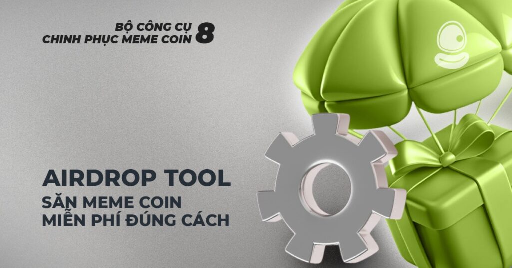 Airdrop tool – Săn meme coin miễn phí đúng cách 1 Airdrop tool – Săn meme coin miễn phí đúng cách