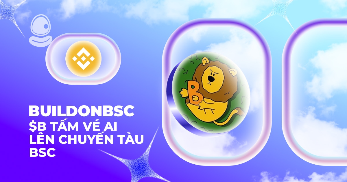 BuildOnBSC: $B tấm vé AI lên chuyến tàu BSC 1 BuildOnBSC: $B tấm vé AI lên chuyến tàu BSC