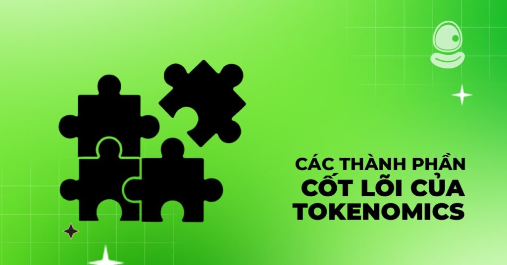 Hướng dẫn phân tích tokenomics từ A-Z 3 Các thành phần cốt lõi của tokenomics