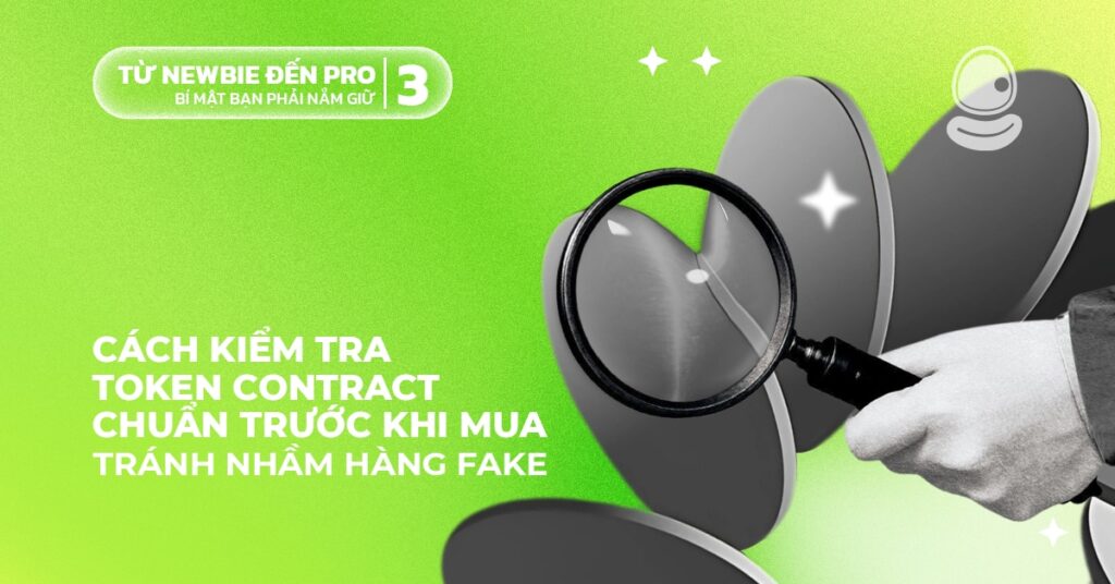 Cách kiểm tra token contract chuẩn trước khi mua – Tránh nhầm hàng fake 1 Cách kiểm tra token contract chuẩn trước khi mua
