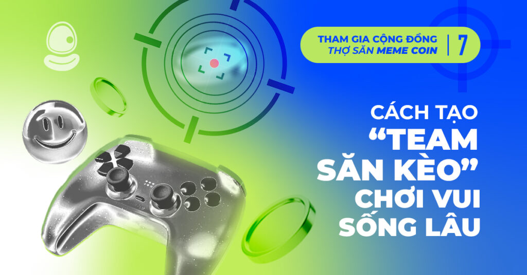Cách tạo team săn kèo chơi vui, sống lâu 1 Cách tạo team săn kèo trong meme coin