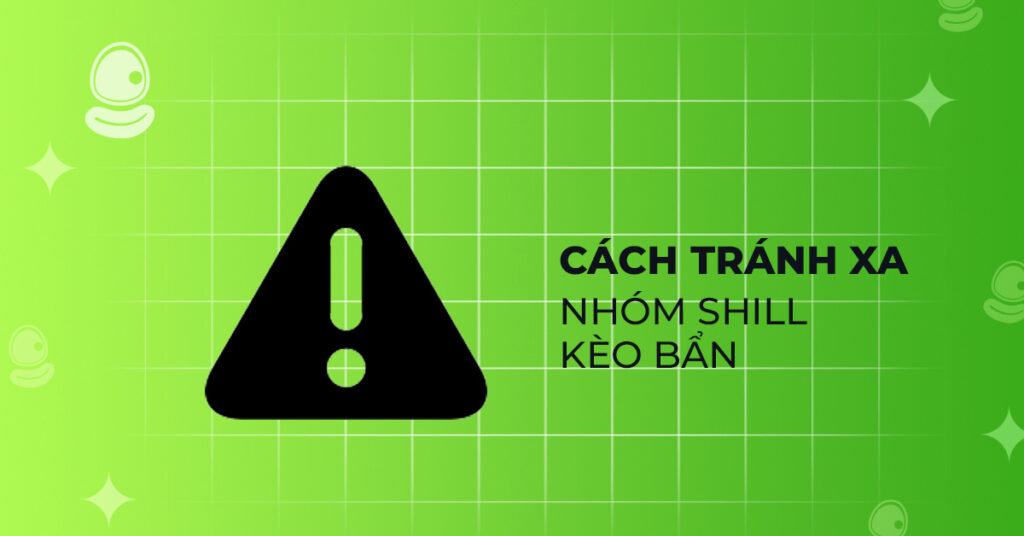 Cách nhận diện và tránh xa drama, scam và các nhóm shill kèo bẩn 3 Cách tránh xa nhóm shill kèo bẩn