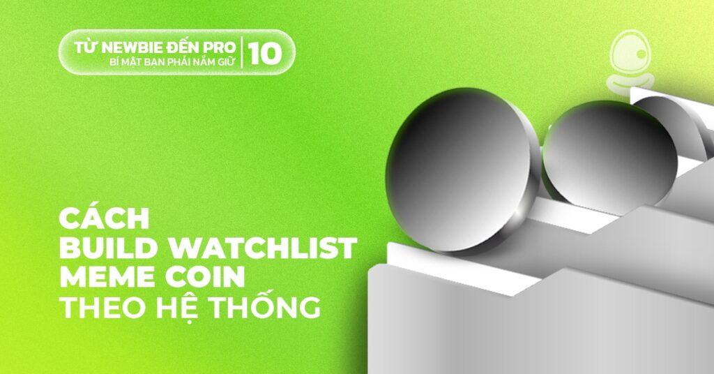 Cách xây dựng watchlist meme coin theo hệ thống – Không chọn coin theo cảm tính 1 Cách xây dựng watchlist meme coin