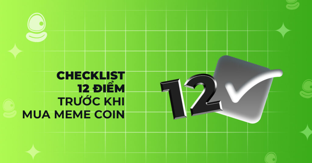 Checklist trước khi mua meme coin: Hướng dẫn chi tiết cho người mới 2 Checklist 12 điểm trước khi mua meme coin