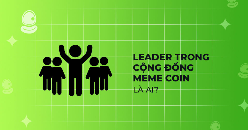 Leader trong cộng đồng meme coin - follow ai là hợp lý? 2 Leader trong cộng đồng meme coin là ai?