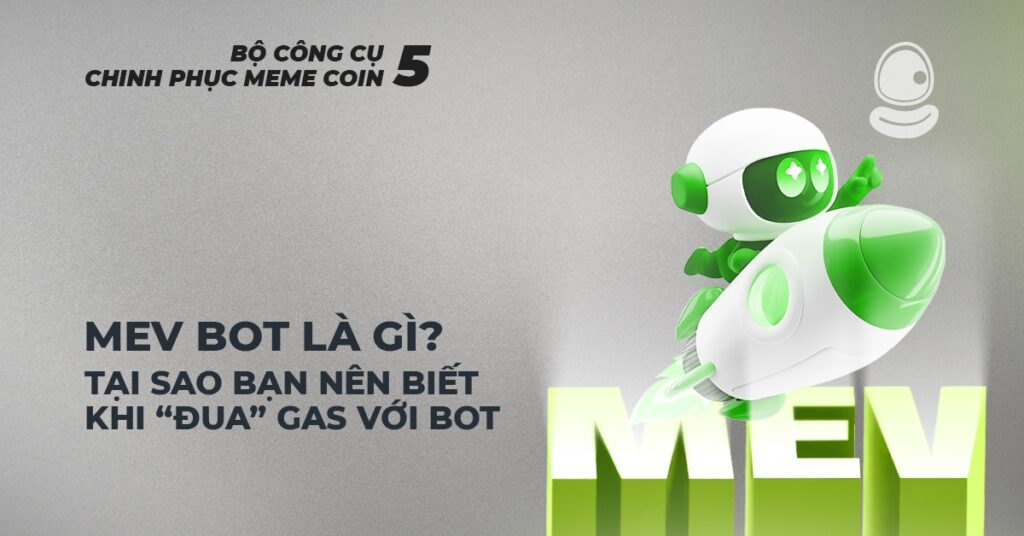 MEV Bot là gì? Tại sao bạn nên biết khi “đua” gas với bot 1 MEV Bot là gì?