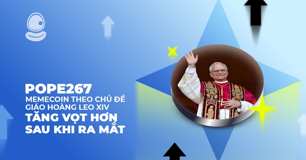 POPE267 - Memecoin theo chủ đề Giáo hoàng Leo XIV tăng vọt sau khi ra mắt 1 POPE267 - Memecoin theo chủ đề Giáo hoàng Leo XIV tăng vọt sau khi ra mắt