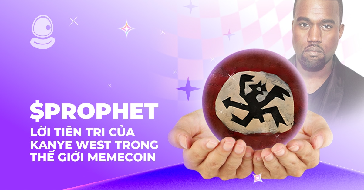 $PROPHET: Lời tiên tri của Kanye West trong thế giới memecoin 1 $PROPHET: Lời tiên tri của Kanye West trong thế giới memecoin