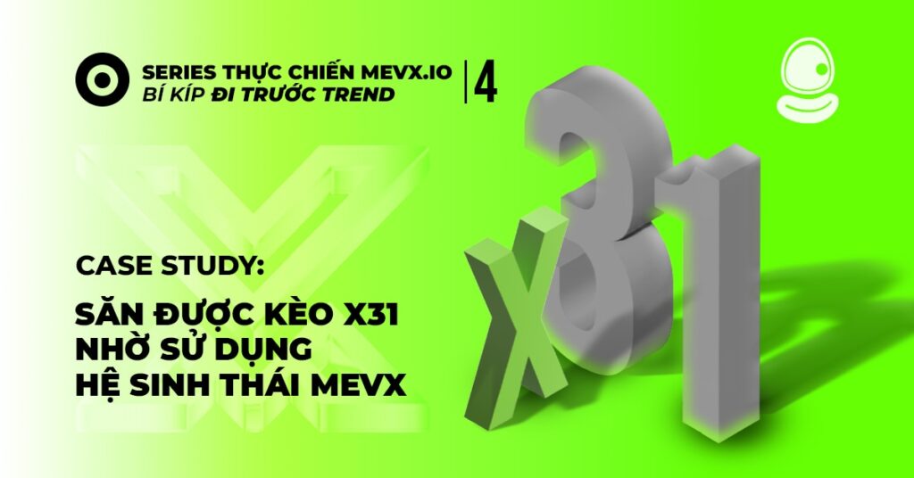 Săn Được Kèo x31 Nhờ Hệ Sinh Thái MevX